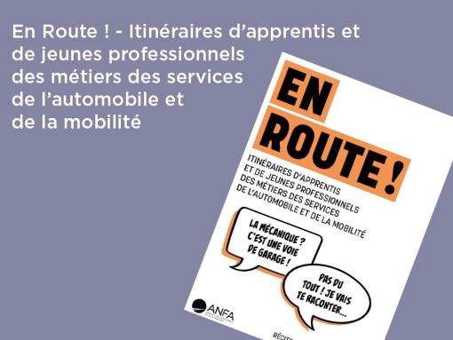 En Route ! - Itinéraires d’apprentis et de jeunes professionnels des métiers des services de l’automobile et de la mobilité