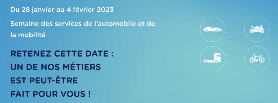 Du 28 janvier au 4 février 2023 Semaine des services de l'automobile et de la mobilité RETENEZ CETTE DATE : UN DE NOS MÉTIERS EST PEUT-ÊTRE FAIT POUR VOUS !